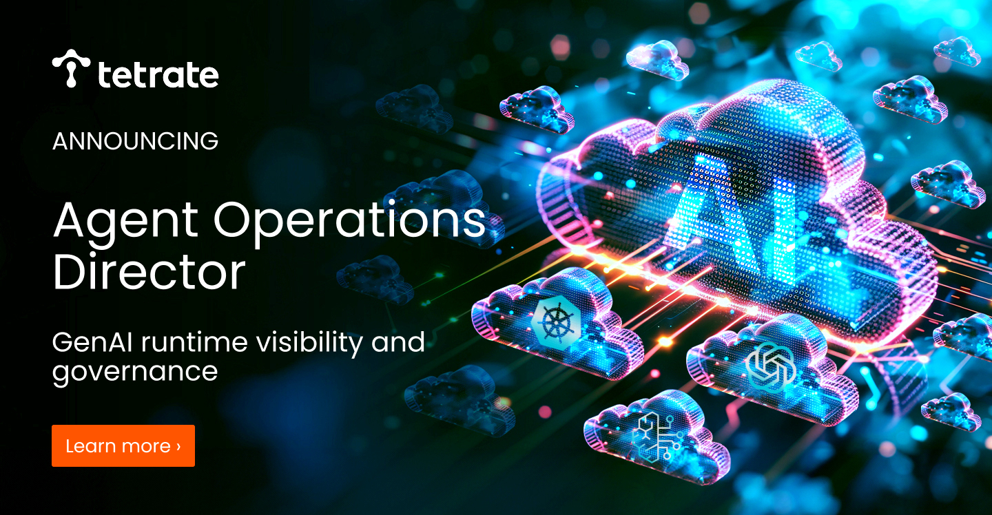 Announcing Tetrate Agent Operations Director for GenAI Runtime Visibility and Governance