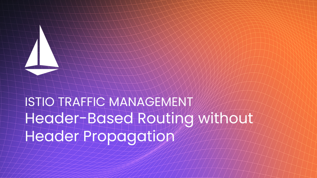 Header-Based%20Routing%20in%20Istio%20without%20Header%20Propagation
