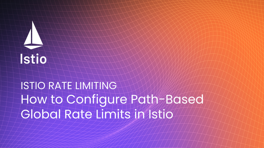 How%20to%20Configure%20Global%20Rate%20Limits%20by%20Path%20in%20Istio