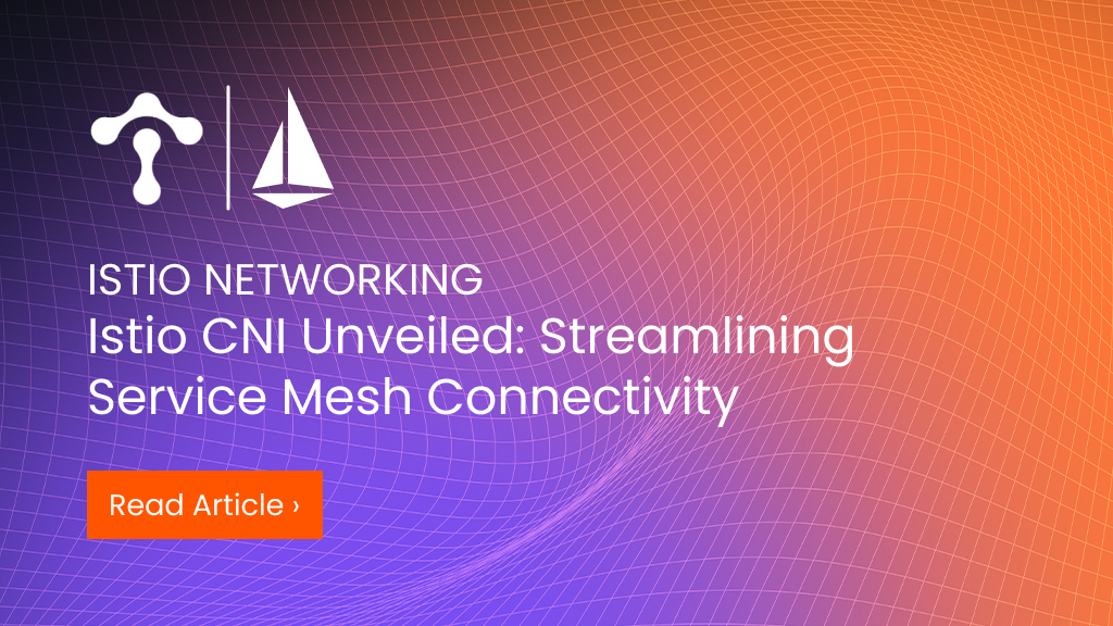 Istio%20CNI%20Unveiled%3A%20Streamlining%20Service%20Mesh%20Connectivity