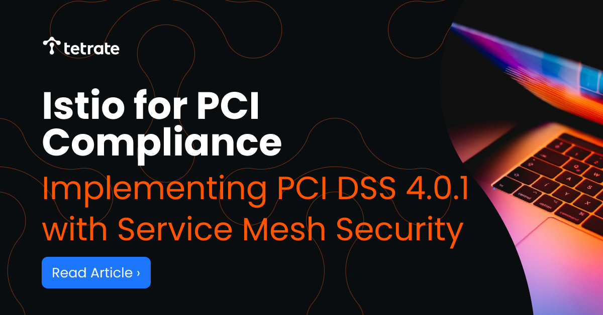 Istio%20for%20PCI%20Compliance%3A%20Implementing%20PCI%20DSS%204.0.1%20with%20Service%20Mesh%20Security
