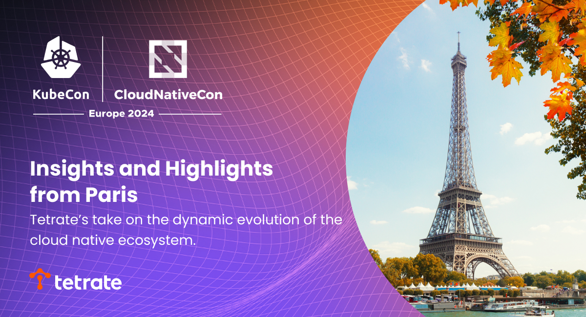 KubeCon%20EU%202024%3A%20Tetrate%E2%80%99s%20Insights%20and%20Highlights%20from%20Paris