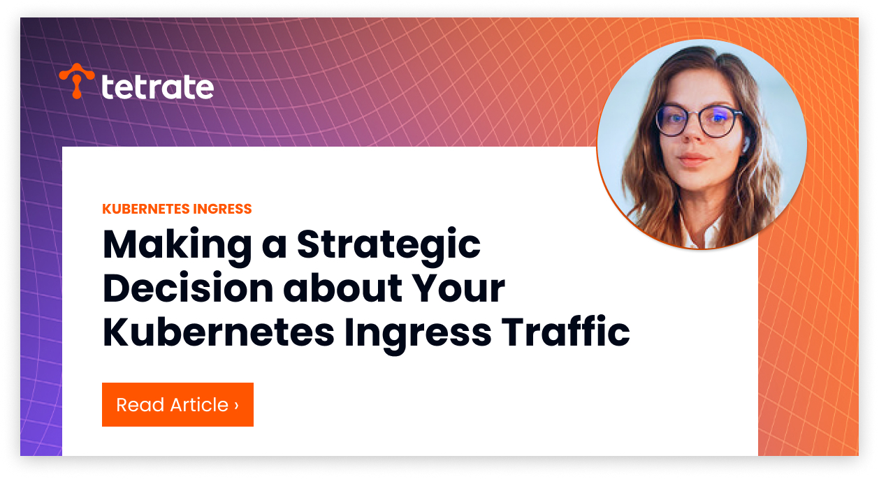 Making%20a%20Strategic%20Decision%20about%20Your%20Kubernetes%20Ingress%20Traffic