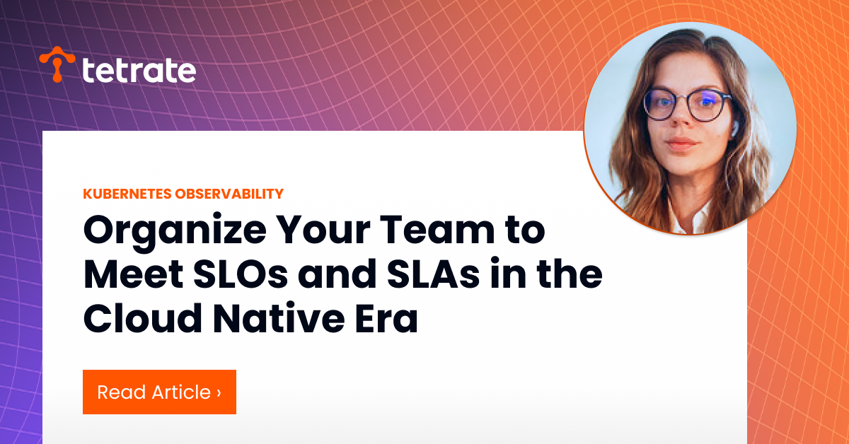Organize%20Your%20Team%20to%20Meet%20SLOs%20and%20SLAs%20in%20the%20Cloud%20Native%20Era