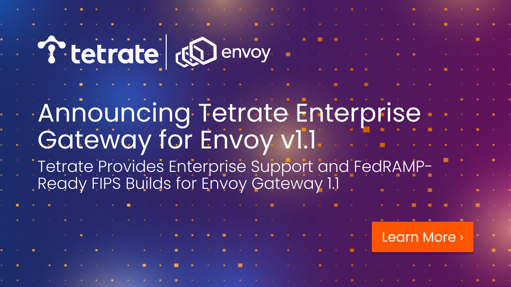Announcing%20Tetrate%20Enterprise%20Gateway%20for%20Envoy%201.1