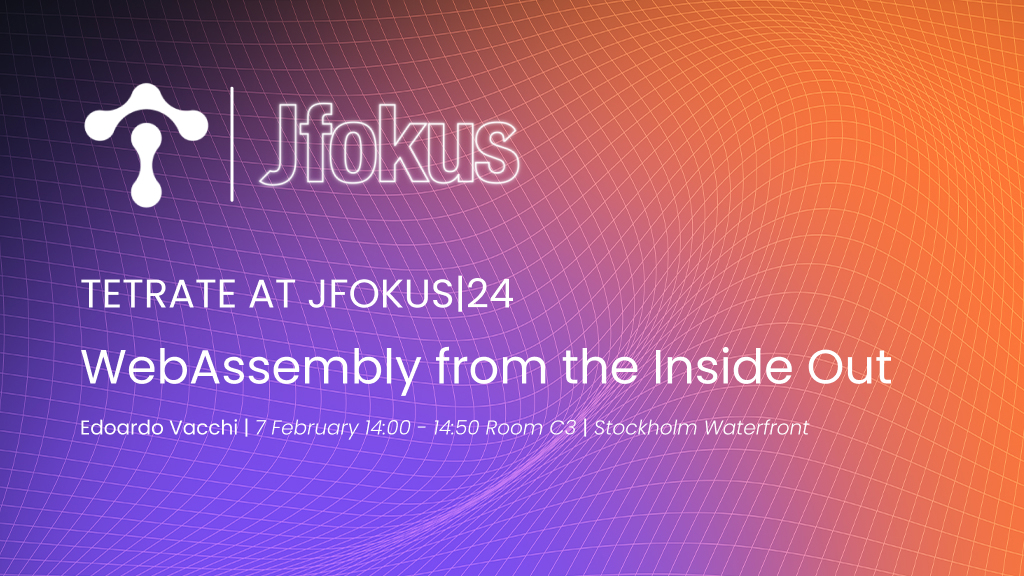 Tetrate%20at%20Jfokus24%3A%20WebAssembly%20from%20the%20Inside%20Out