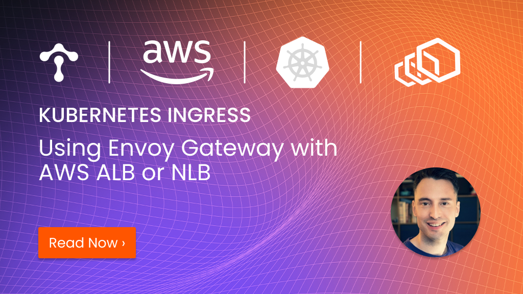 Using Envoy Gateway with an AWS ALB or NLB Load Balancer