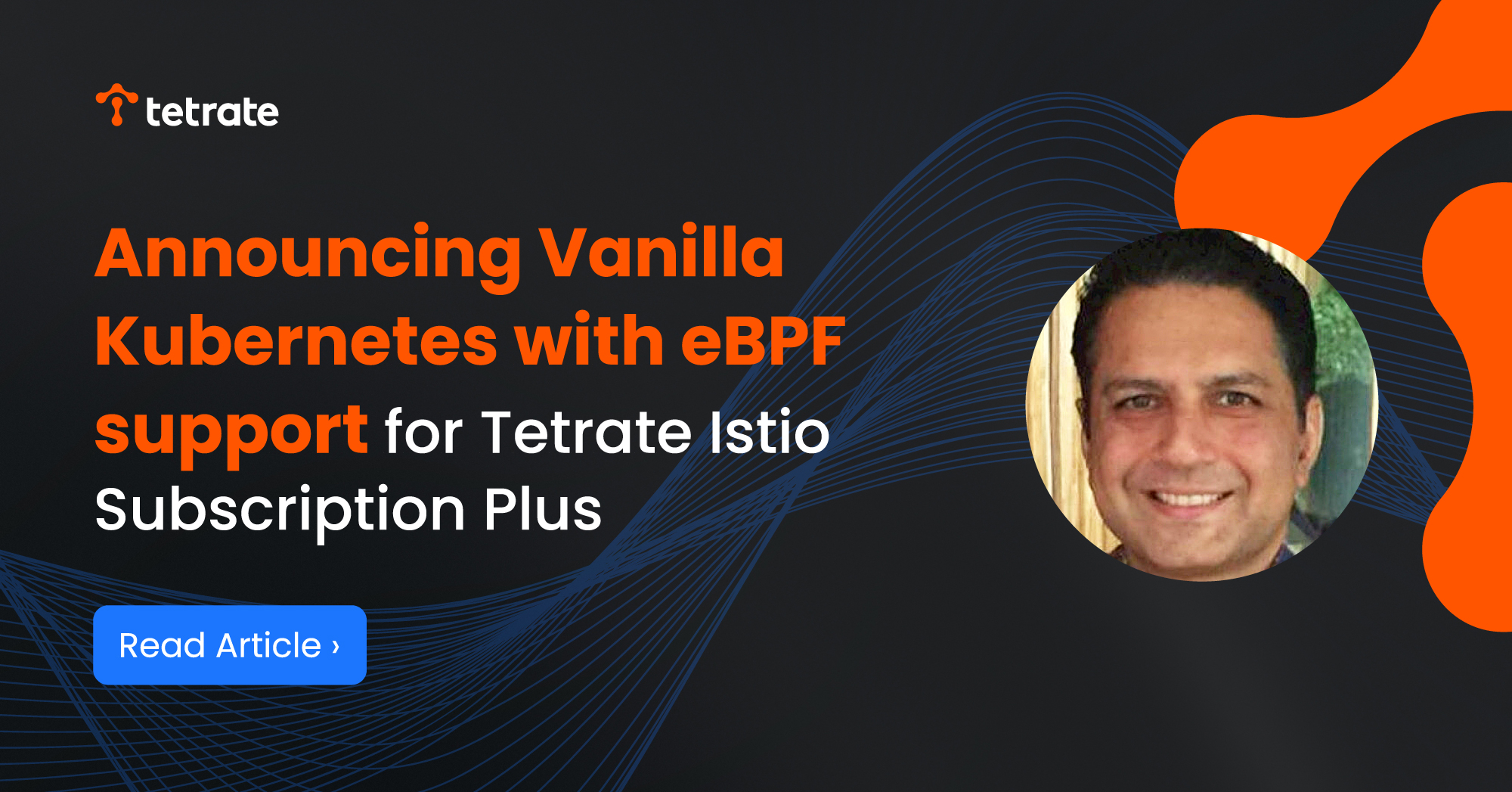 Announcing Vanilla Kubernetes with eBPF Support for Tetrate Istio Subscription Plus