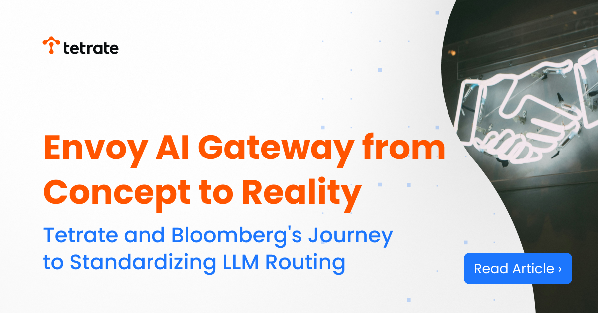 Envoy AI Gateway from Concept to Reality: Tetrate and Bloomberg's Journey to Standardizing LLM Routing