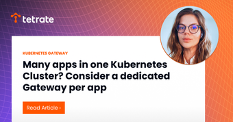 Many%20apps%20in%20one%20Kubernetes%20Cluster%3F%20Consider%20a%20dedicated%20Gateway%20per%20app