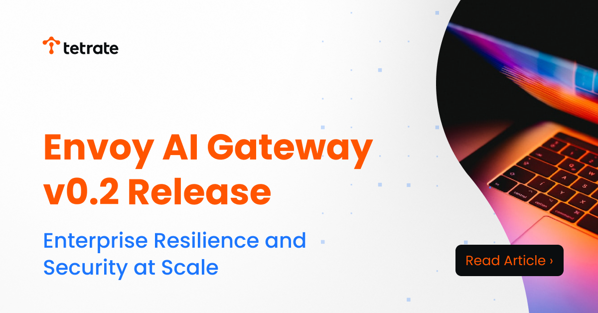 Envoy AI Gateway v0.2: Enterprise Resilience and Security at Scale