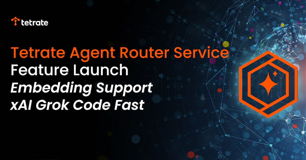 Tetrate Agent Router Service Adds Embedding Support and xAI Grok Code Fast Model