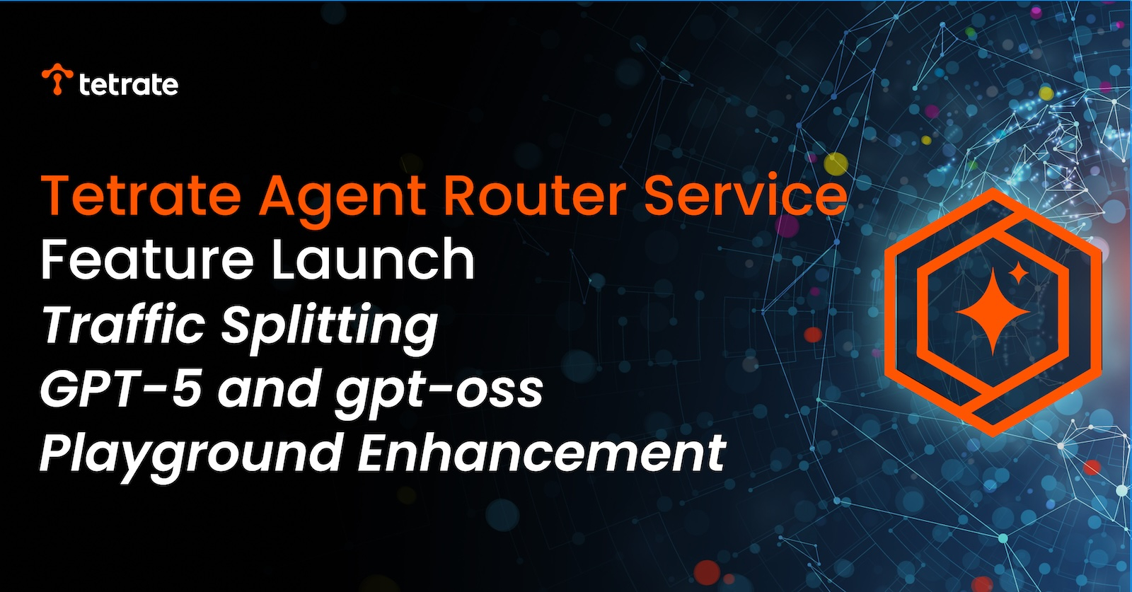 Tetrate Agent Router Service: Traffic Splitting, Enhanced Playground, and Next-Gen Model Support