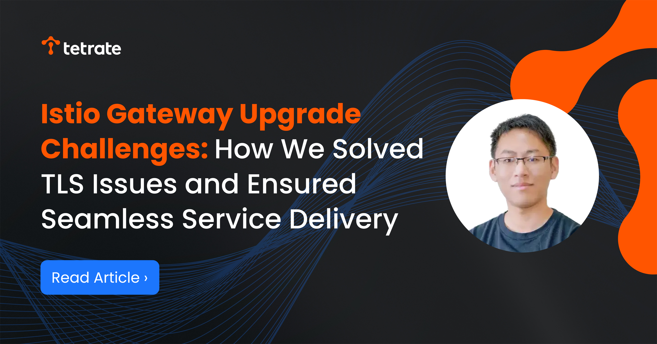 Istio%20Gateway%20Upgrade%20Challenges%20%E2%80%93%20How%20We%20Solved%20TLS%20Issues%20and%20Ensured%20Seamless%20Service%20Delivery