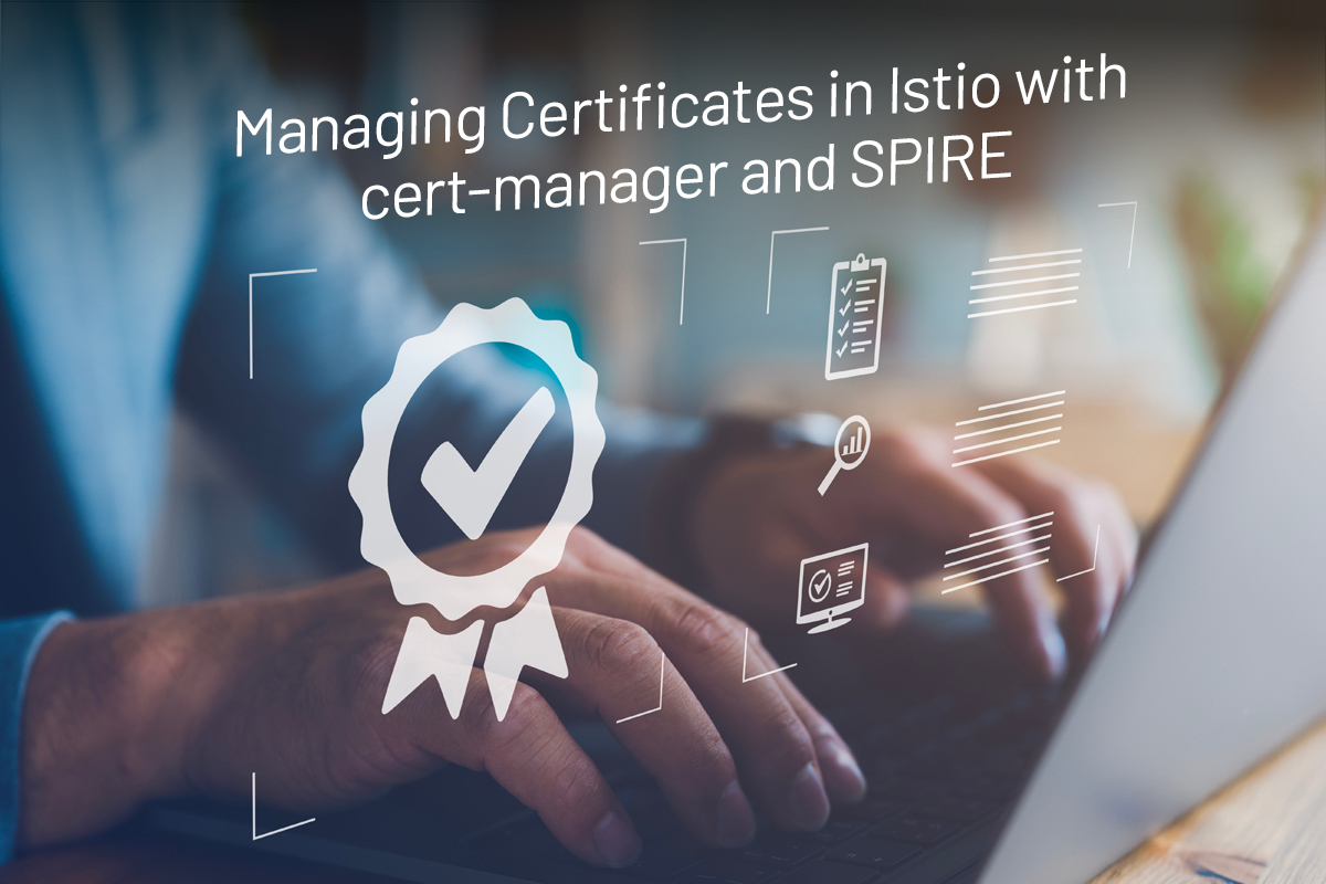 Managing%20Certificates%20in%20Istio%20with%20cert-manager%20and%20SPIRE