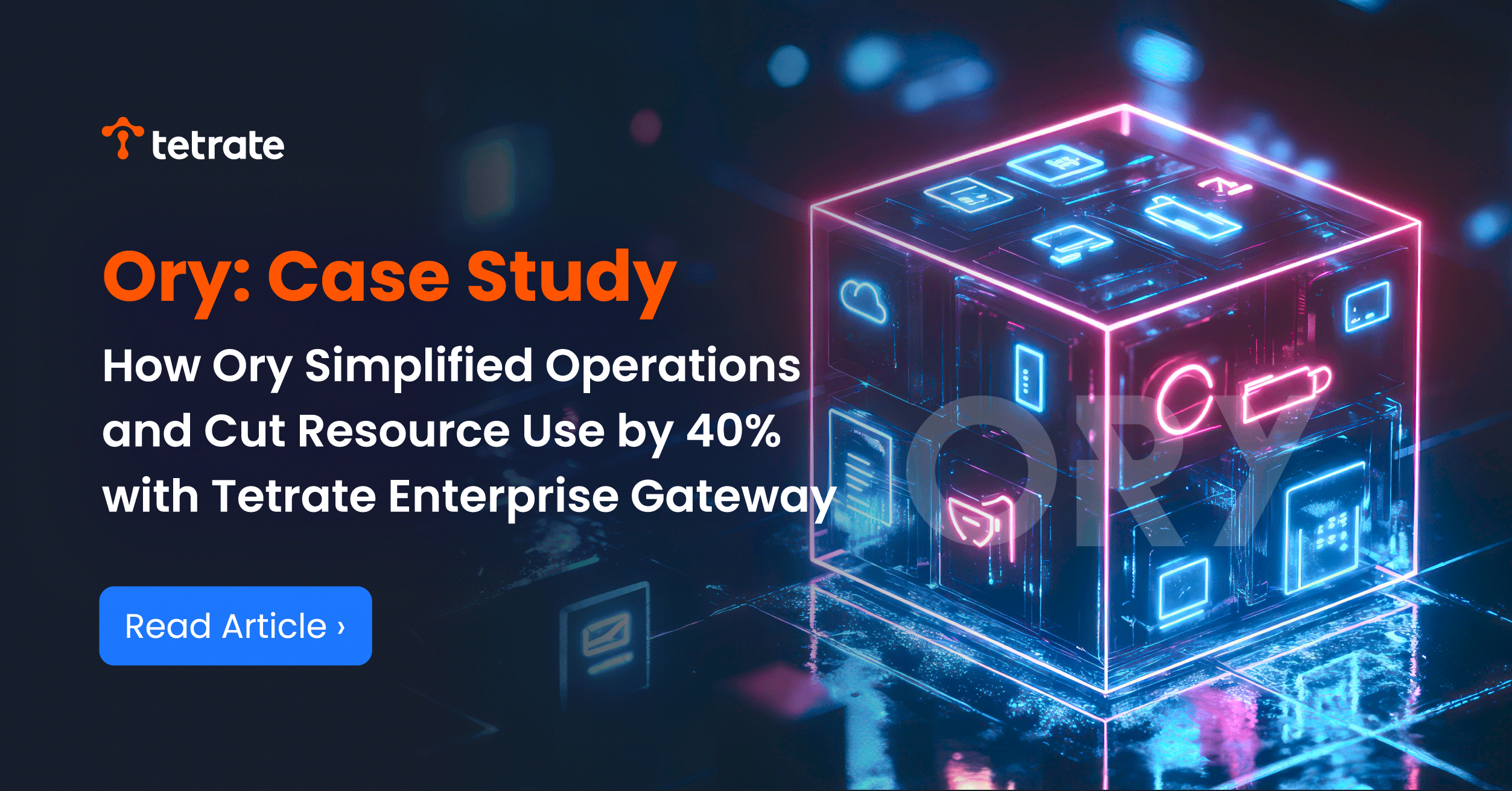 How Ory Cut Resource Use by 40%25 with Tetrate Enterprise Gateway
