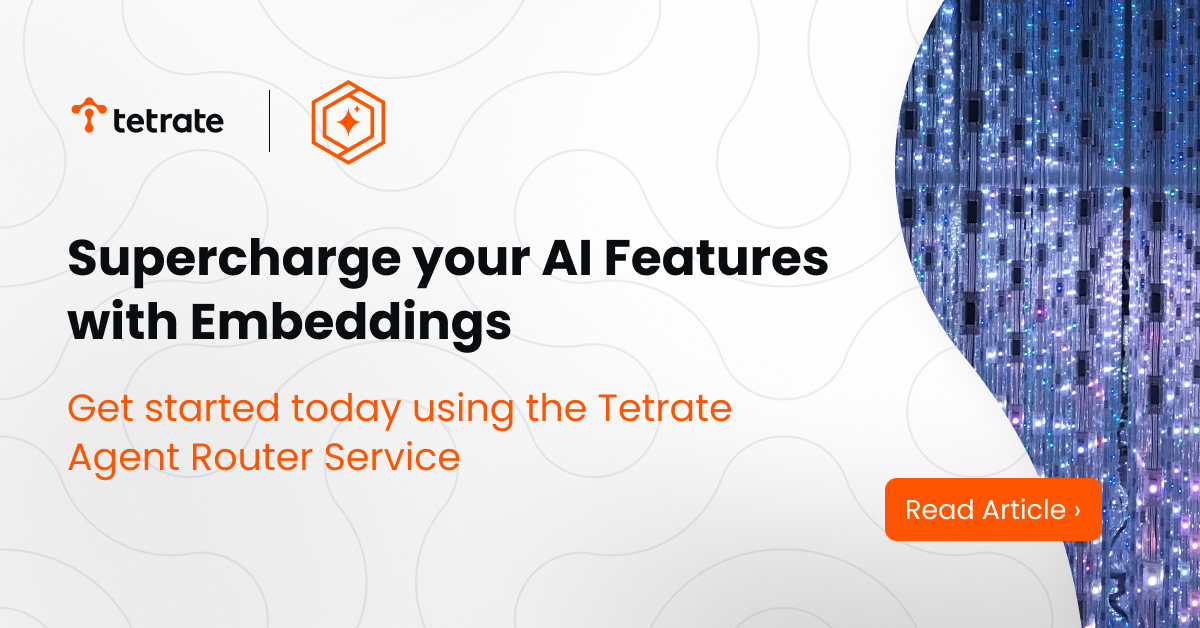 Supercharge your AI Features with Embeddings using Tetrate Agent Router Service