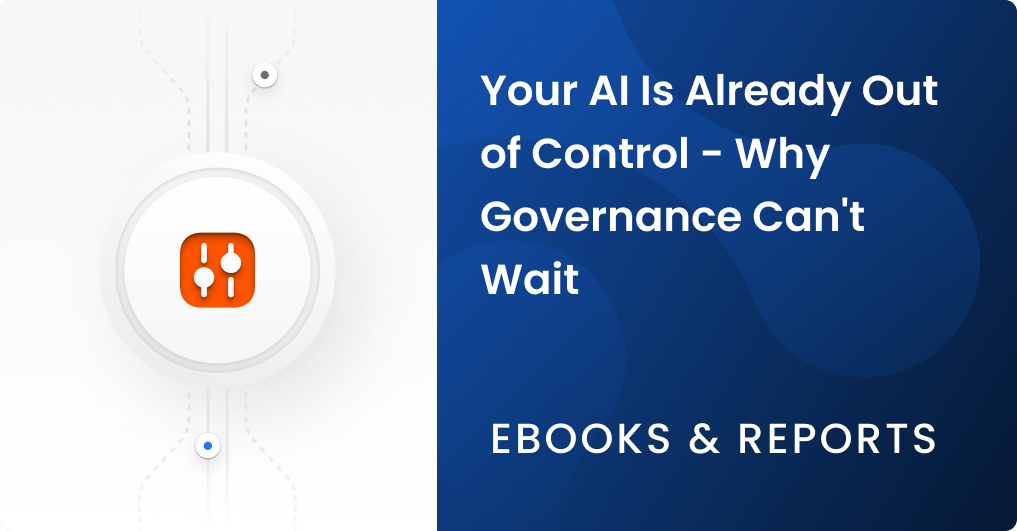 Your AI Is Already Out of Control - Why Governance Can't Wait
