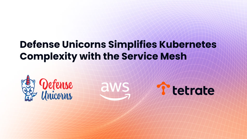 Defense Unicorns Simplifies Kubernetes Complexity with the Service Mesh