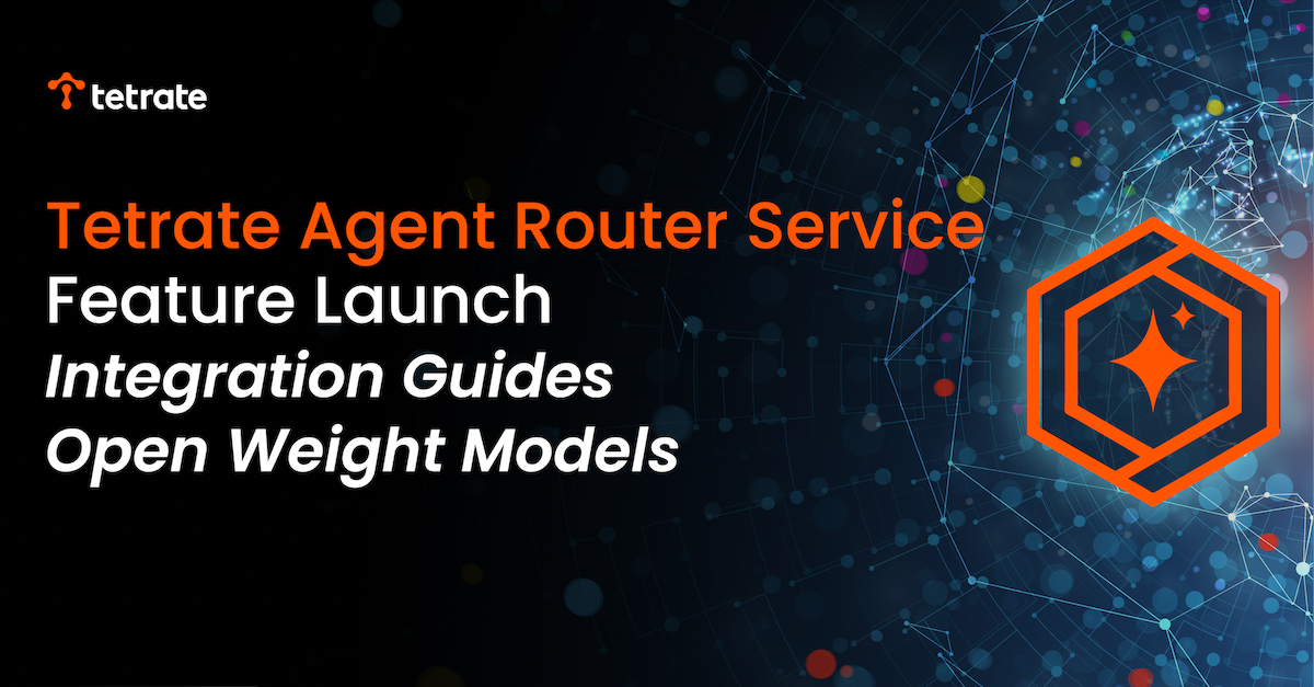Tetrate Agent Router Service Adds Integration Guides and Open Weight Model Support