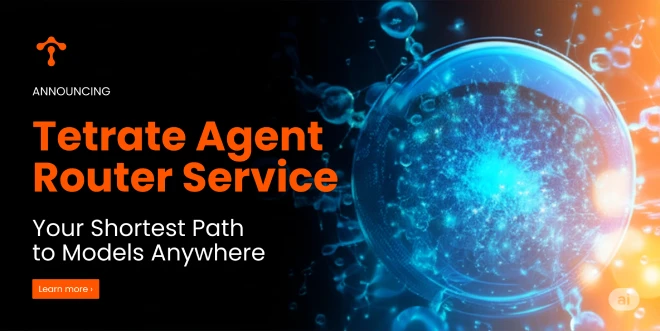Announcing Tetrate Agent Router Service