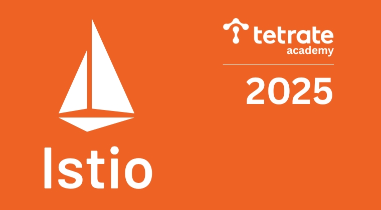 Istio Fundamentals Course - Major Upgrade - Tetrate Academy