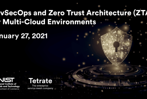 NIST-Tetrate DevSecOps and Zero Trust Architecture for Multi-Cloud Environments conference Jan. 27, 2020