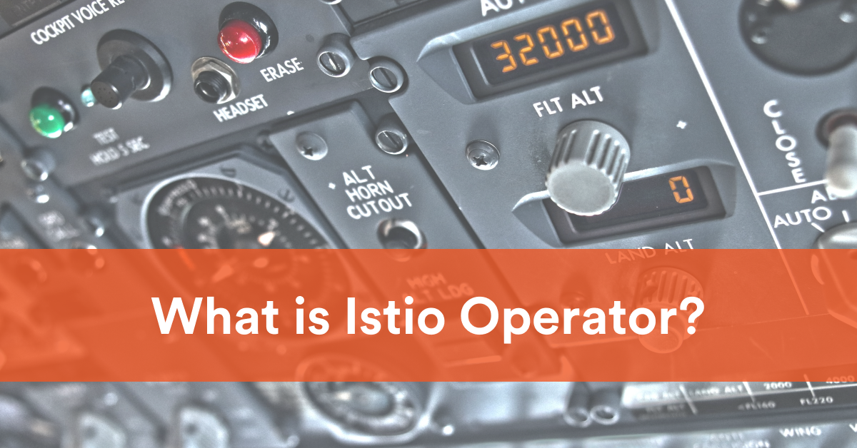 What is Istio operator?