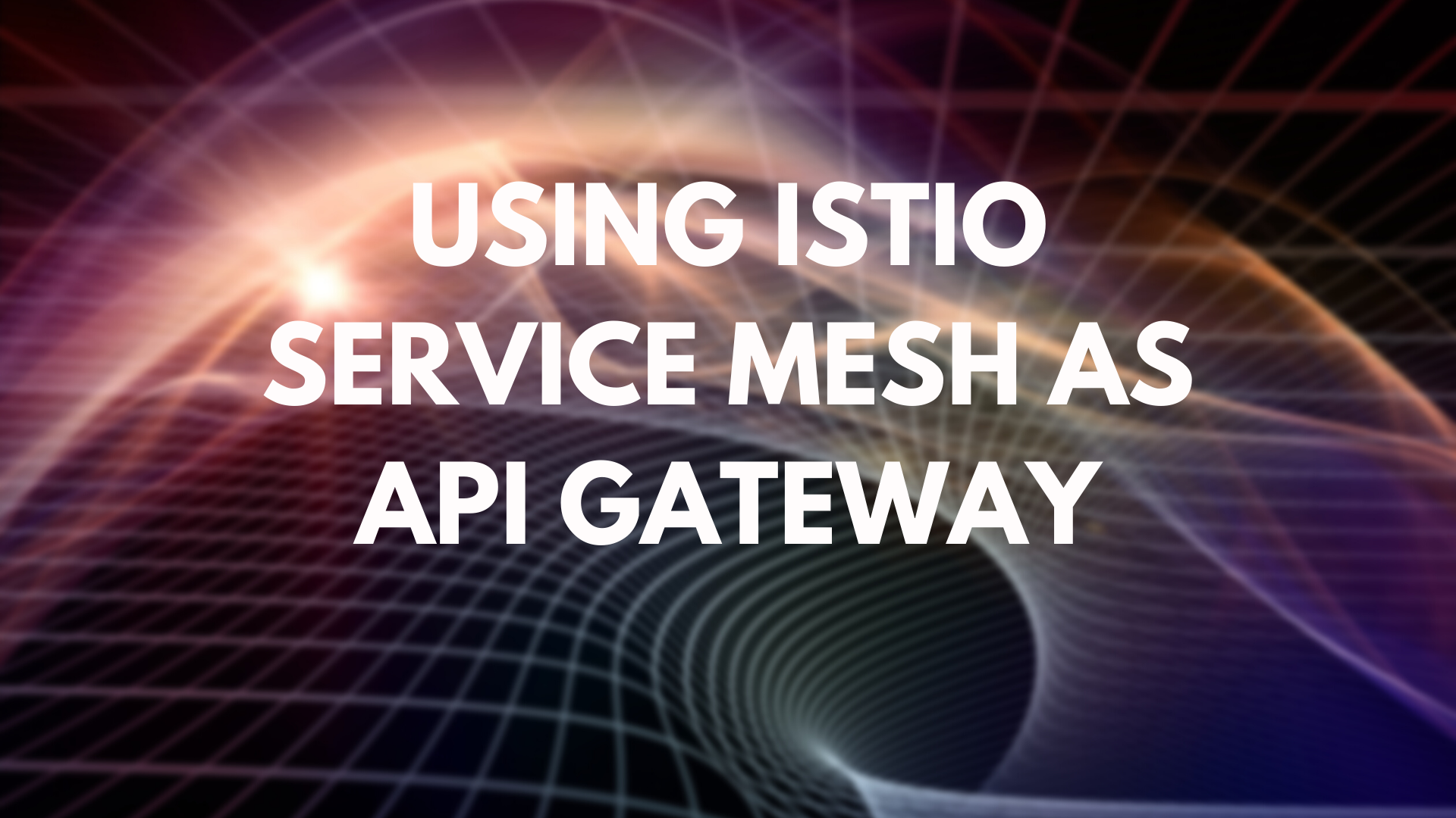 Istio Service Mesh as API Gateway