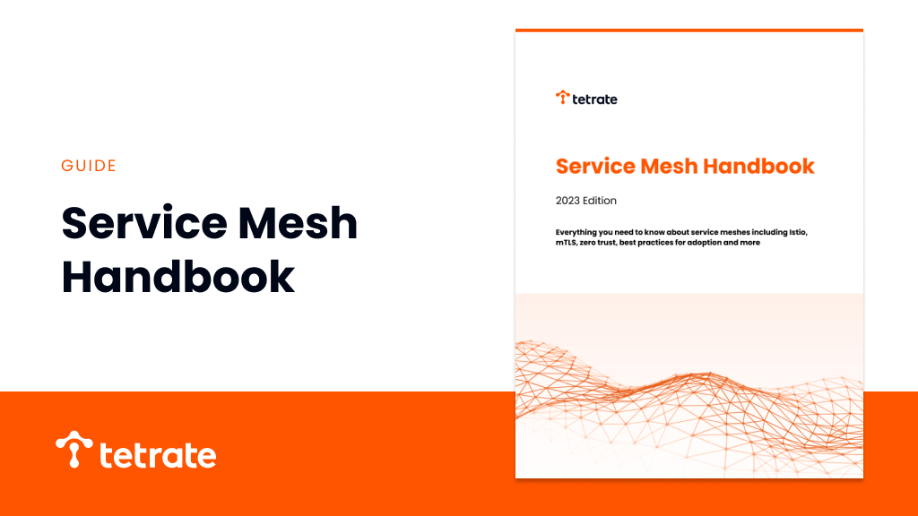 Service Mesh Handbook: Tetrate’s Guide to Service Mesh for the Enterprise