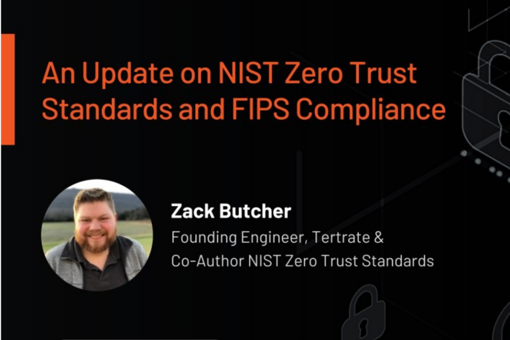 An Update on NIST Zero Trust Guidelines and FIPS Compliance