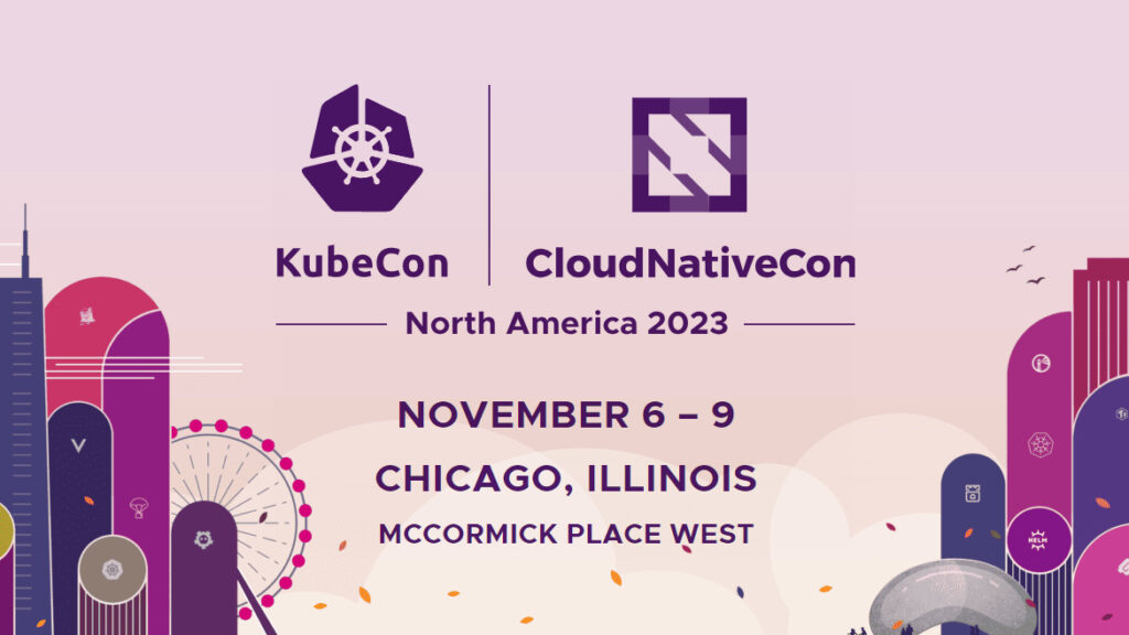 KubeCon CloudNativeCon 2023 – Chicago