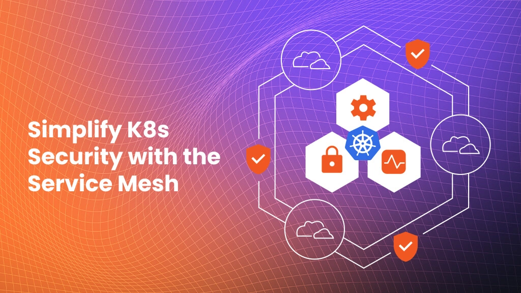 Kubernetes Security with the Service Mesh