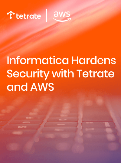 Download the Case Study - Informatica Hardens Security with Tetrate and AWS