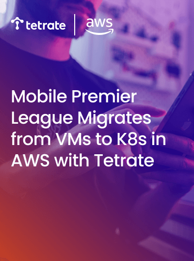 Download the Case Study - Mobile Premier League Migrates from VMs to K8s in AWS with Tetrate