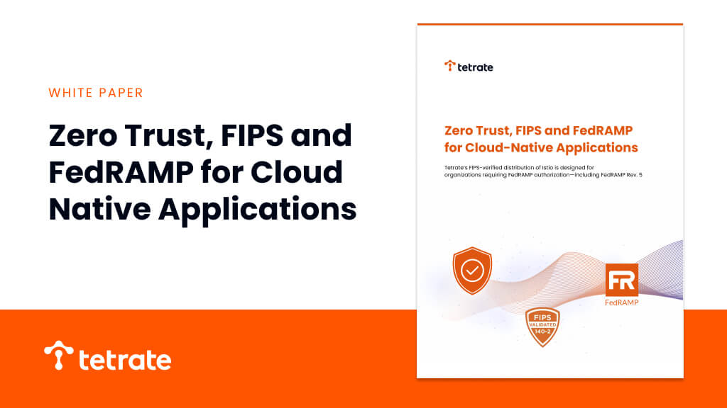 Zero Trust, FIPS and FedRAMP for Cloud Native Applications