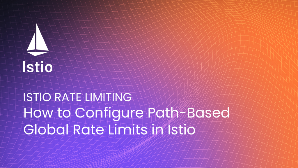 Configure Global Rate Limits by Path in Istio