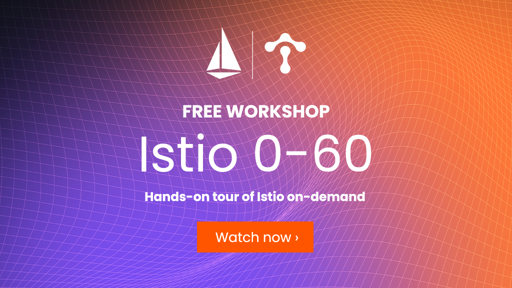 Istio 0-60 Workshop