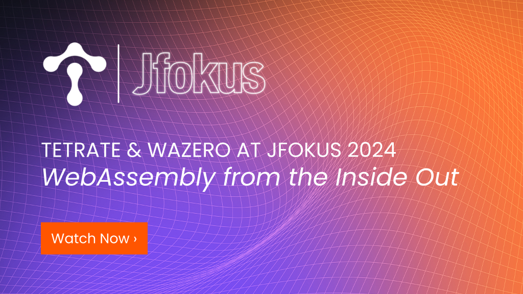 Tetrate and Wazero at JFokus 2024