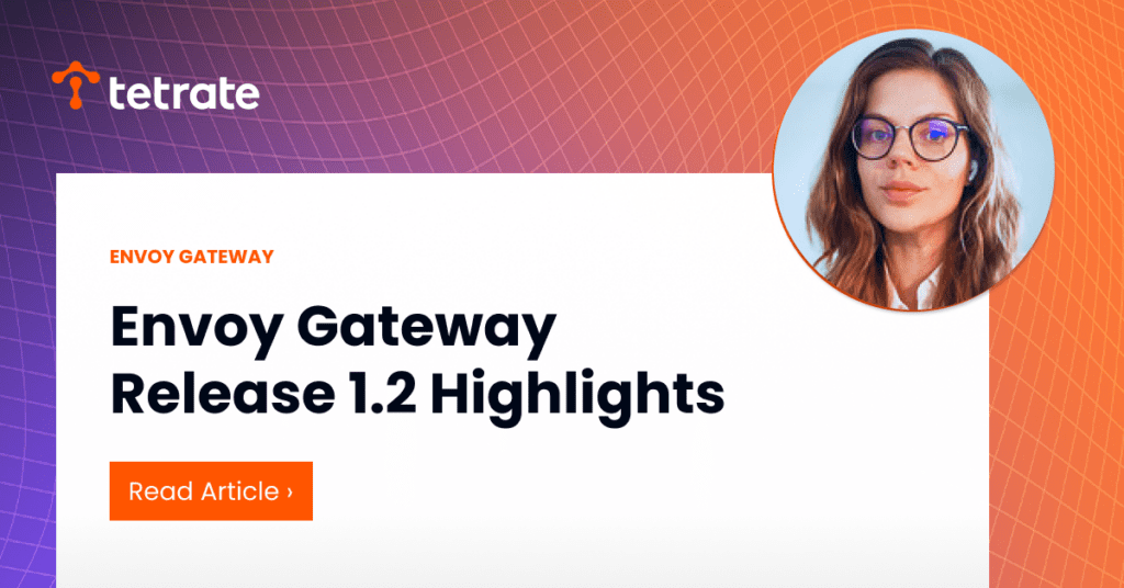 Envoy Gateway Release 1.2 Highlights